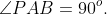 \angle PAB = 90^o.
